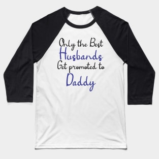 best dad gets promoted Baseball T-Shirt